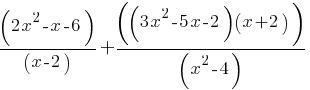 (2x^2 -x -6)/(x-2) + ((3x^2 - 5x -2)(x+2))/(x^2-4)