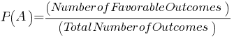 P(A) = (Number of Favorable Outcomes)/(Total Number of Outcomes)