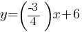 y = (-3/4)x + 6