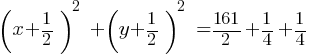 (x+1/2)^2  + (y+1/2)^2  = 161/2 + 1/4 + 1/4