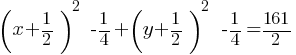 (x+1/2)^2  - 1/4 + (y+1/2)^2  - 1/4 = 161/2