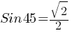 Sin 45= sqrt{2}/2