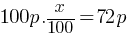 100p . x/100 = 72p