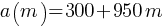 a(m) = 300 + 950m