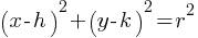 (x-h)^2+(y-k)^2=r^2