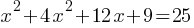 x^2 + 4x^2 + 12x + 9 = 25