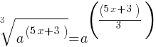 root{3}{a^(5x+3)} = a^((5x + 3)/3)