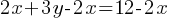 2x + 3y - 2x = 12 - 2x