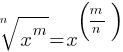 root{n}{x^m} = x^(m/n)