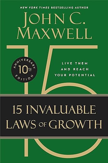 John Maxwell Leadership Book - The 15 Invaluable Laws of Growth: Live Them and Reach Your Potential