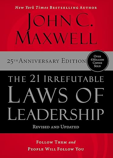 John Maxwell Leadership Book - The 21 Irrefutable Laws of Leadership: Follow Them and People Will Follow You