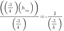 ((-3/4)(h_m))/(-3/4) = -1/(-3/4)