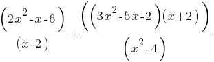 (2x^2 -x -6)/(x-2) + ((3x^2 - 5x -2)(x+2))/(x^2-4)