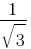 1/sqrt{3}