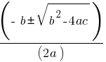 (- b pm sqrt{b^2 - 4ac})/ (2a)