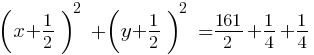 (x+1/2)^2  + (y+1/2)^2  = 161/2 + 1/4 + 1/4
