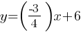 y = (-3/4)x + 6