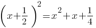 (x+1/2)^2 = x^2 + x + 1/4