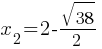 x_2 = 2 - sqrt{38}/2