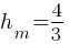 h_m = 4/3