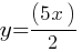 y = (5x)/2