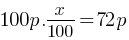 100p . x/100 = 72p