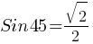 Sin 45= sqrt{2}/2