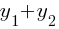 y_{1} + y_{2}