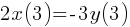 2x(3) = -3y(3)