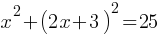 x^2 + (2x + 3)^2 = 25