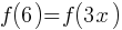 f(6) = f(3x)