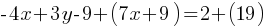 -4x + 3y - 9 + (7x + 9) = 2 + (19)