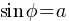 sin phi = a