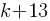 k+13