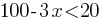 100 - 3x lt 20