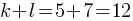 k + l = 5 + 7 = 12