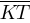 overline{KT}
