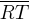 overline{RT}