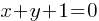 x + y + 1 = 0